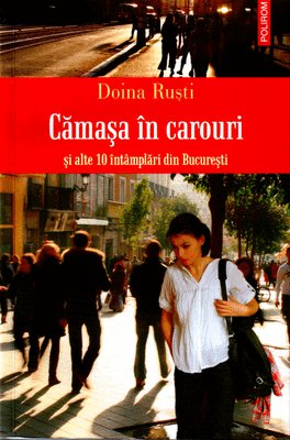 The checkered shirt and 10 other episodes from Bucharest (Cămașa în carouri și alte 10 întâmplări din București) - Doina Ruști