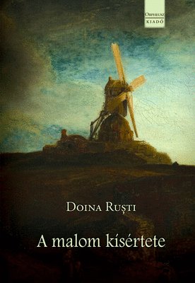 The Ghost in the Mill (Fantoma din moară) - Doina Ruști